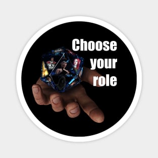 Choose your Role Magnet